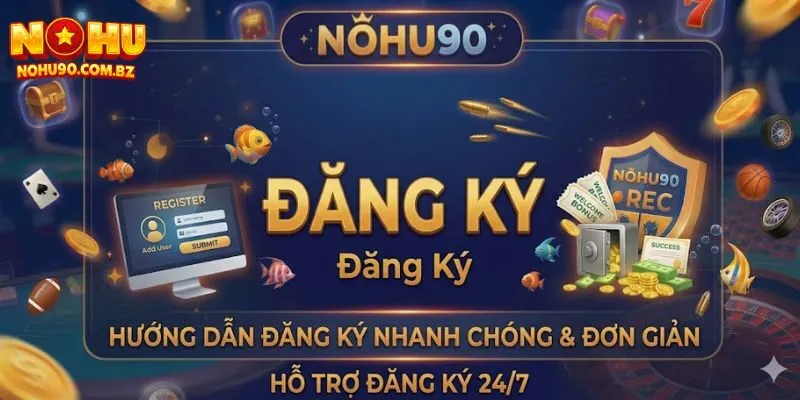 Cách Đăng Ký Nohu90 Siêu Nhanh – Mở Tài Khoản Trong 60 Giây 1 Cách Đăng Ký Nohu90 Siêu Nhanh – Mở Tài Khoản Trong 60 Giây